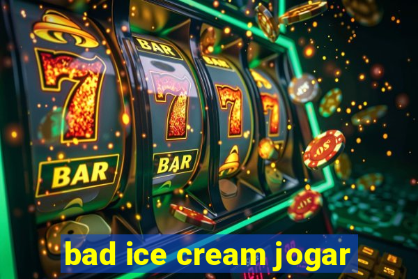 bad ice cream jogar